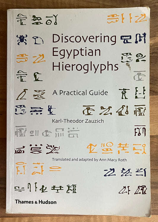 Discovering Egyptian Hieroglyphs: A Practical Guide by Karl-Theodore Zauzich