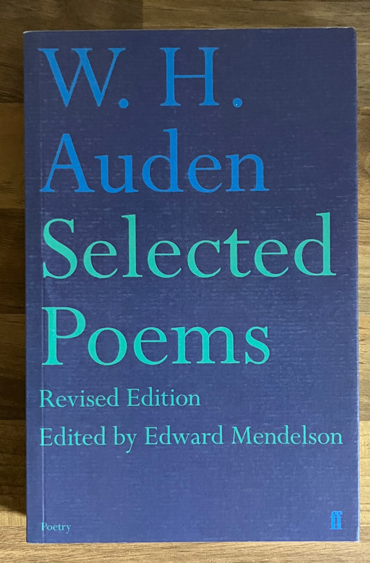 W. H. Auden Selected Poems, Revised Edition Edited by Edward Mendelson (Faber)