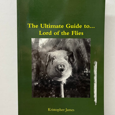 The Ultimate Guide to Lord of the Flies by Kristopher James