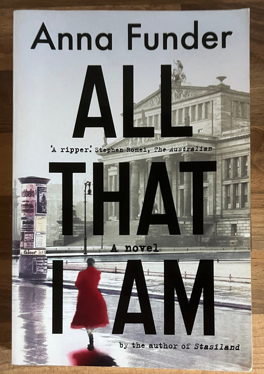 All That I Am by Anna Funder (Trade Paperback)