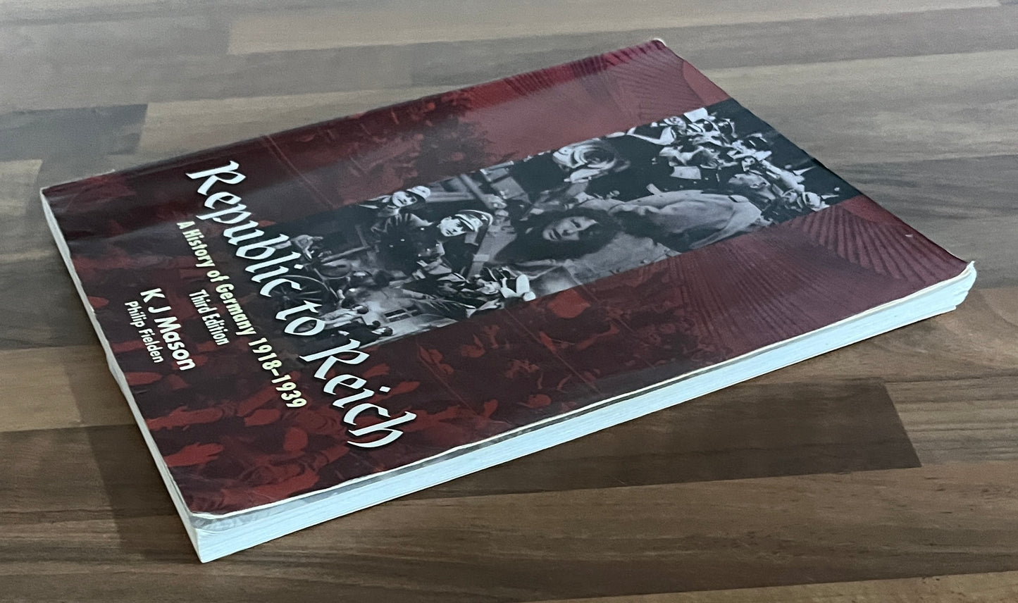 Republic to Reich: A History of Germany 1918-1939, 3rd Edition - K.J.Mason