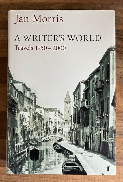 A Writer's World Travels 1950-2000 by Jan Morris HC/DJ 1st Edition/ 1st Print