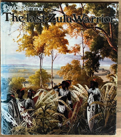 The Last Zulu Warrior by David Clammer Limited Edition 957/1000 HC/DJ