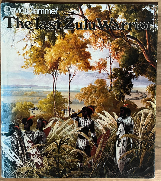 The Last Zulu Warrior by David Clammer Limited Edition 957/1000 HC/DJ
