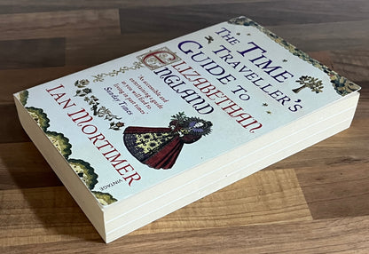 The Time Traveller's Guide to Elizabethan England by Ian Mortimer