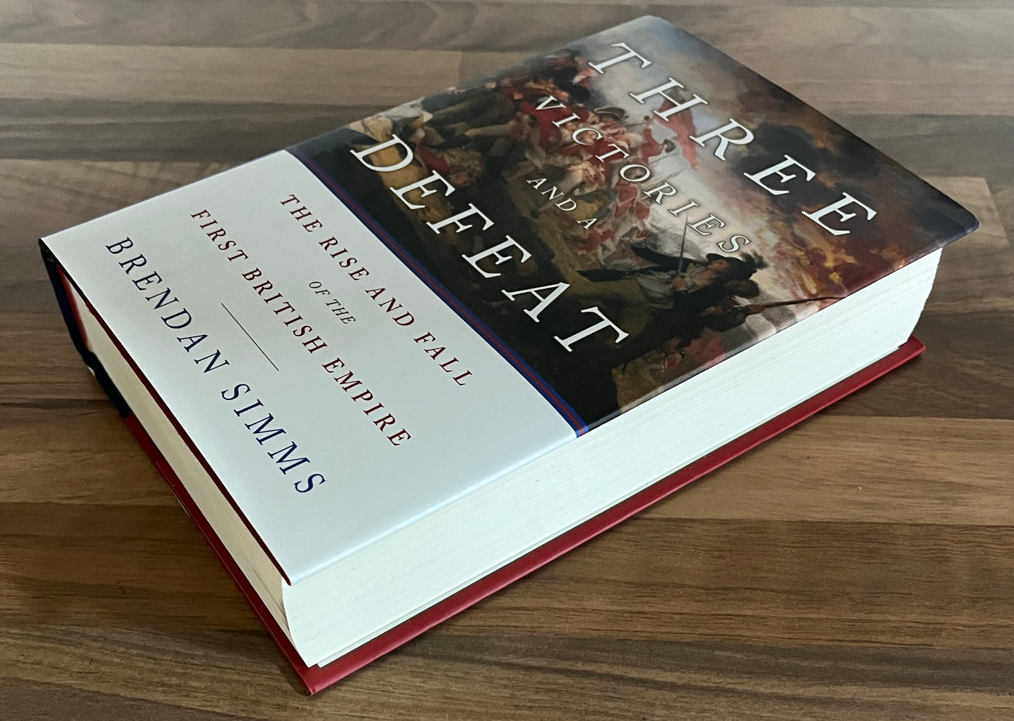 Three Victories and a Defeat: The Rise and Fall of the First British Empire - Brendan Simms