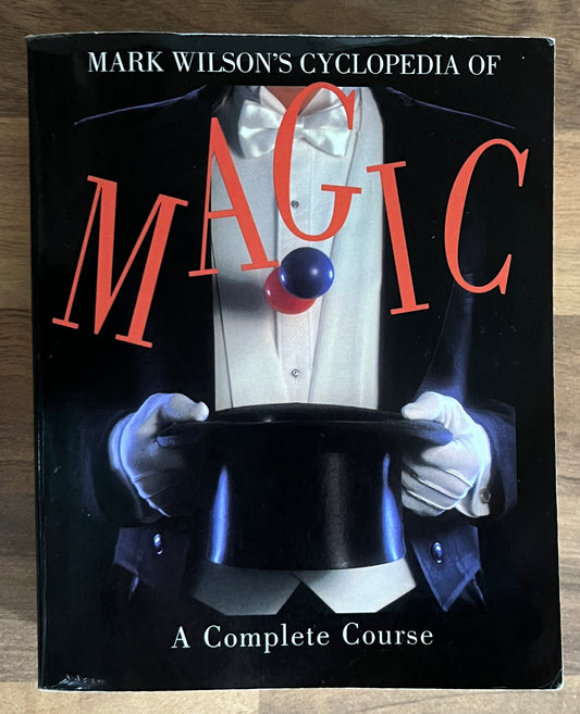 Mark Wilson's Cyclopedia Of Magic: A Complete Course