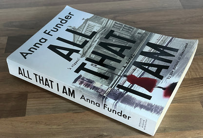 All That I Am by Anna Funder (Trade Paperback)