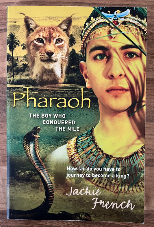 Pharaoh, The Boy who Conquered the Nile by Jackie French