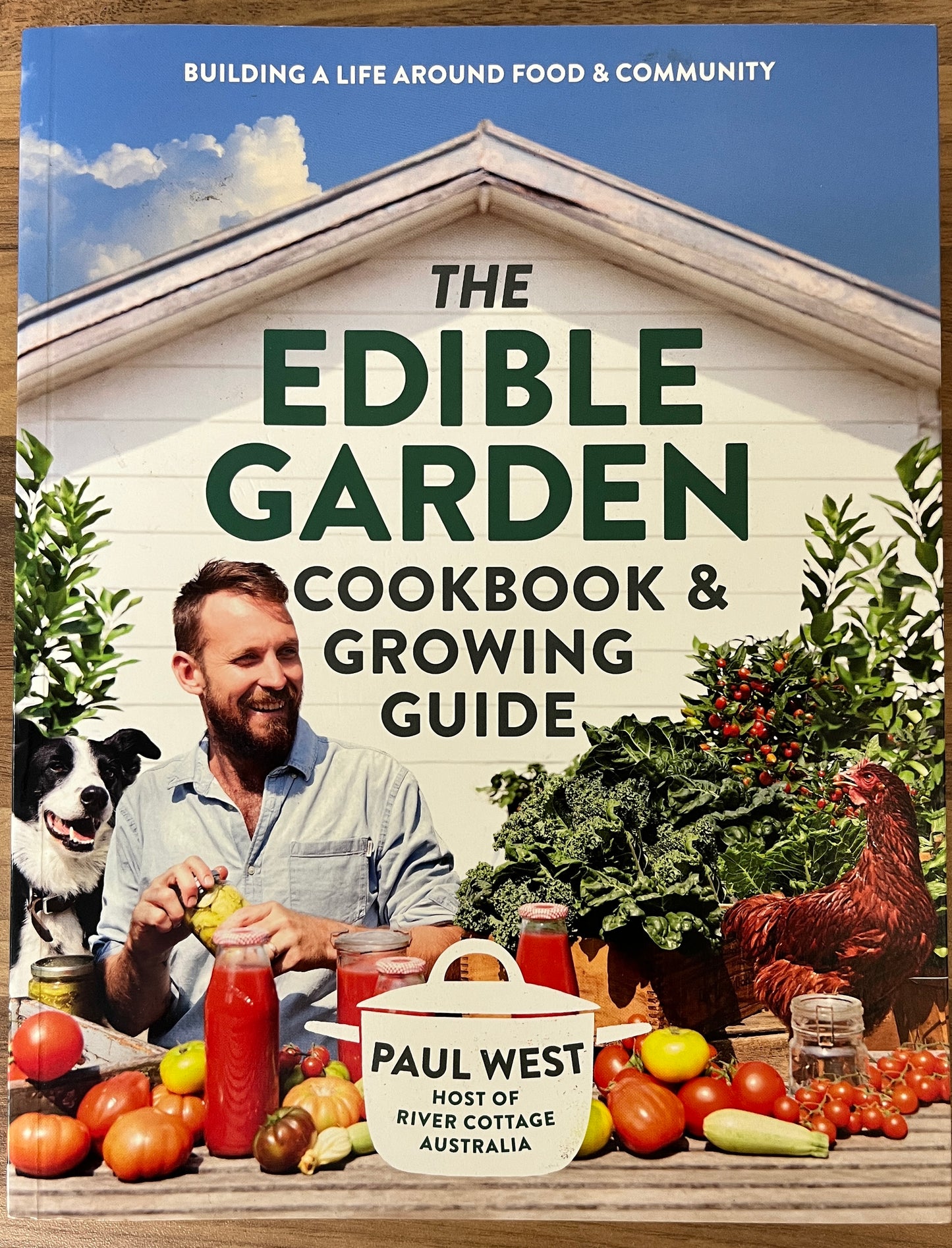 The Edible Garden Cookbook & Growing Guide by Paul West River Cottage Australia
