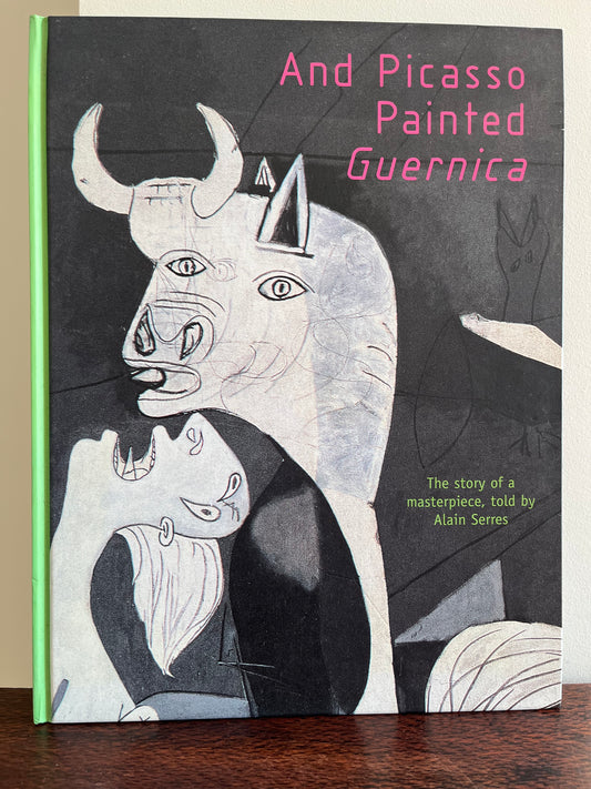 And Picasso Painted Guernica by Alain Serres (Folio Hardcover, 2010)