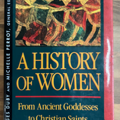 A History of Women in the West 1 From Ancient Goddesses to Christian saints by Georges Duby et al