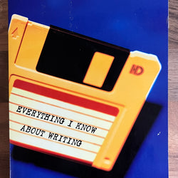 Everything I Know About Writing by John Marsden