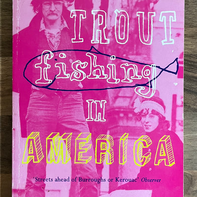 Trout Fishing in America by Richard Brautigan (Vintage Books)