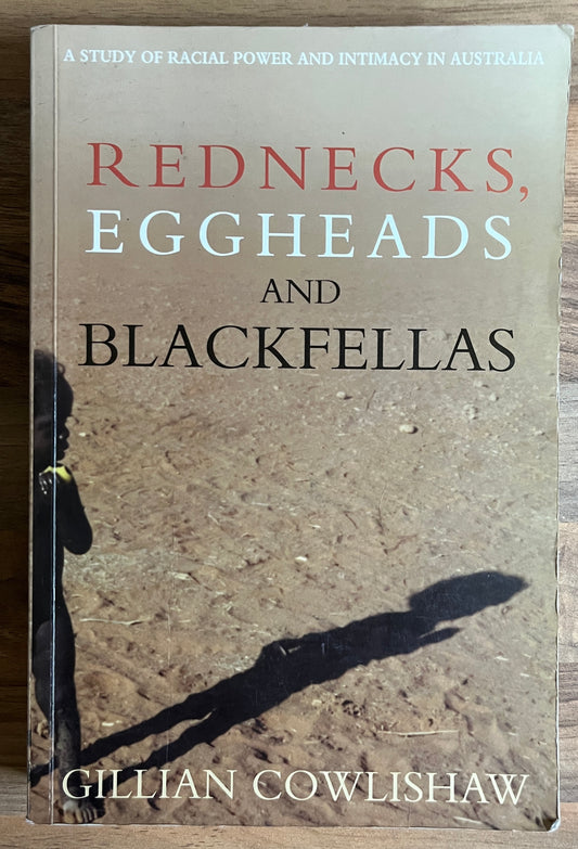Rednecks, Eggheads and Blackfellas by Gillian Cowlishaw (Paperback, 1999)