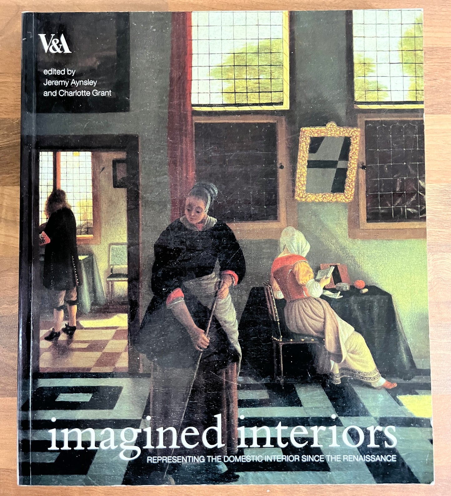Imagined Interiors: Domestic Interior since the Renaissance J.Aynsley & C Grant