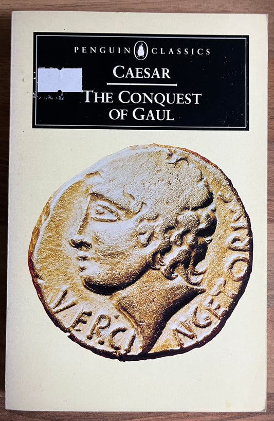 Caesar: The Conquest of Gaul Translated by S. A. Handford, Revised by Jane P. Gardner (Penguin Classics)