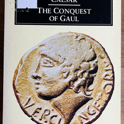 Caesar: The Conquest of Gaul Translated by S. A. Handford, Revised by Jane P. Gardner (Penguin Classics)