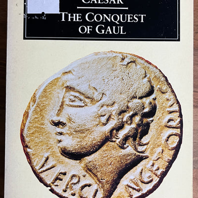 Caesar: The Conquest of Gaul Translated by S. A. Handford, Revised by Jane P. Gardner (Penguin Classics)