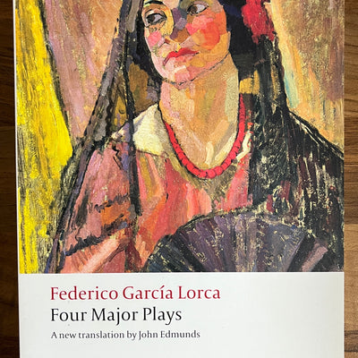 Four Major Plays (Blood Wedding, Yerma, The House of Bernarda Alba, Dona Rosita the Spinster)by Frederico Garcia Lorca