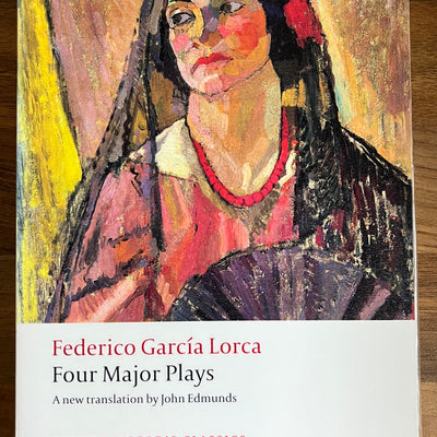 Four Major Plays (Blood Wedding, Yerma, The House of Bernarda Alba, Dona Rosita the Spinster)by Frederico Garcia Lorca