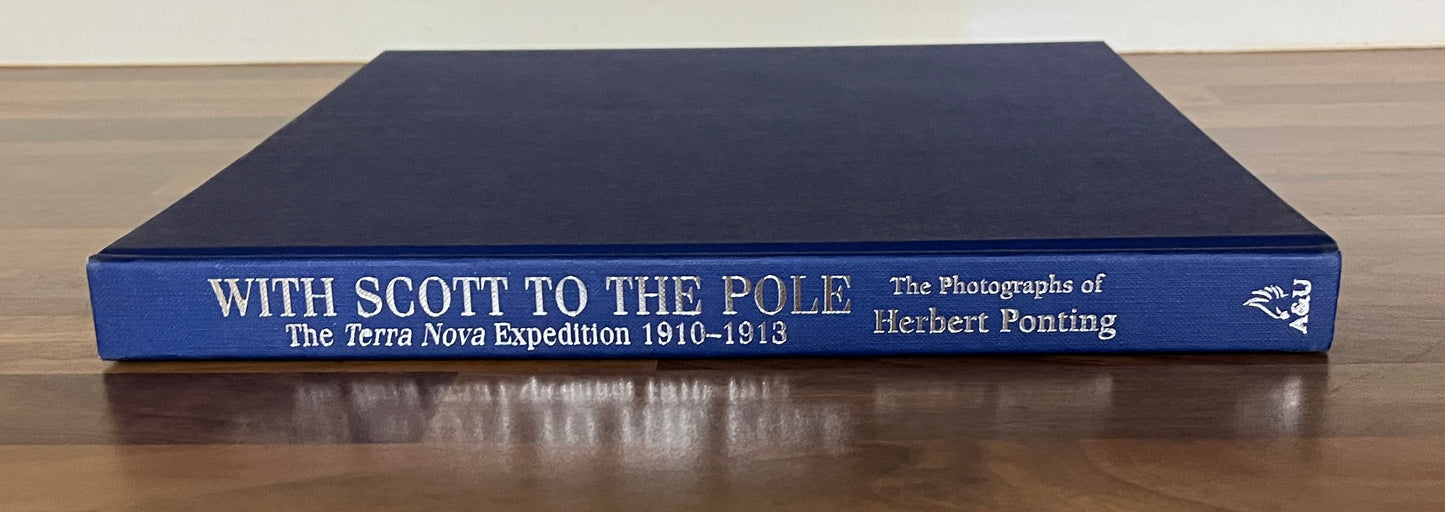 With Scott to the Pole: The Terra Nova Expedition 1910-1913, Photographs Ponting HC/DJ