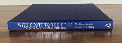 With Scott to the Pole: The Terra Nova Expedition 1910-1913, Photographs Ponting HC/DJ