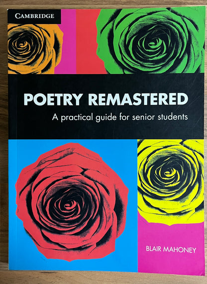 Poetry Remastered: A Practical Guide for Senior Students by Blair Mahoney