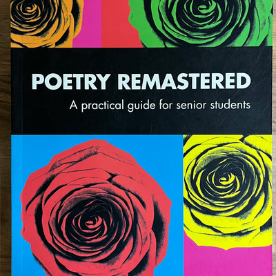 Poetry Remastered: A Practical Guide for Senior Students by Blair Mahoney