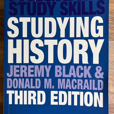 Palgrave Study Skills: Studying History, 3rd Edition - Jeremy Black & Donald Macraild