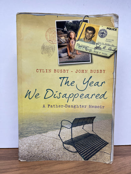 The Year We Disappeared: A Father-Daughter Memoir by John & Cylin Busby