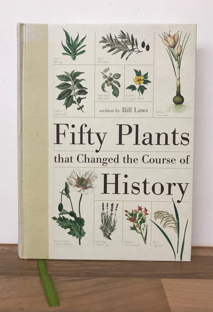 Fifty Plants That Changed the Course of History by Bill Laws (2011, Hardcover)