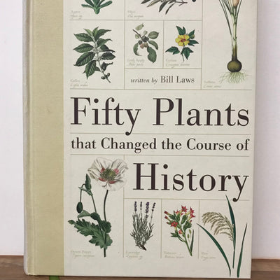 Fifty Plants That Changed the Course of History by Bill Laws (2011, Hardcover)