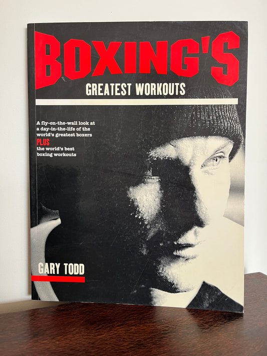 Boxing's Greatest Workouts by Gary Todd (Gift inscription from author)