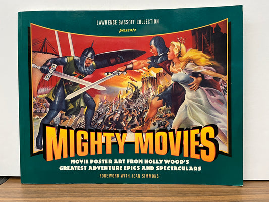 Mighty Movies: Movie Poster Art from Hollywood's Greatest Adventure Epics