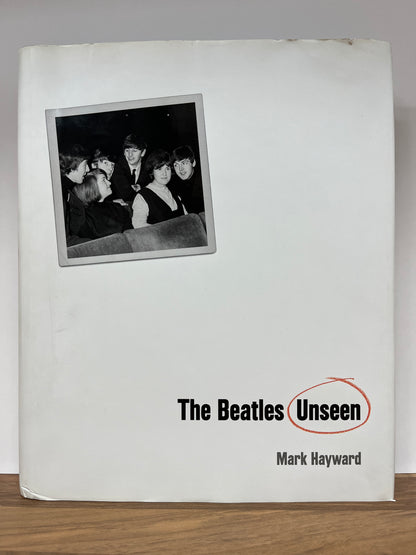 The Beatles Unseen by Mark Hayward (Hardcover/Dust Jacket)