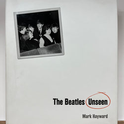 The Beatles Unseen by Mark Hayward (Hardcover/Dust Jacket)