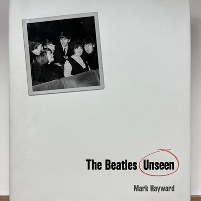 The Beatles Unseen by Mark Hayward (Hardcover/Dust Jacket)