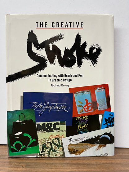 The Creative Stroke: Communicating with Brush and Pen in Graphic Design by Richard Emery HC/DJ
