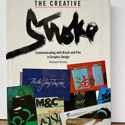 The Creative Stroke: Communicating with Brush and Pen in Graphic Design by Richard Emery HC/DJ