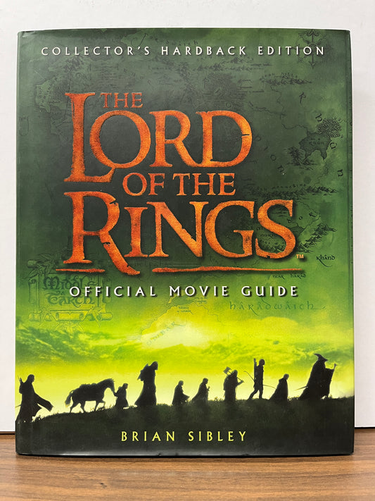 Collector's Hardback Edition : The Lord of the Rings Official Movie Guide by Brian Sibley