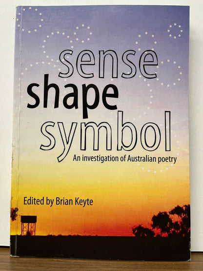 Sense Shape Symbol: An Investigation of Australian Poetry Edited by Brian Keyte