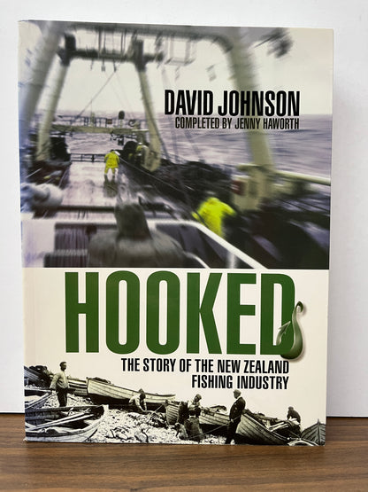 Hooked: The Story of the New Zealand Fishing Industry by David Johnson