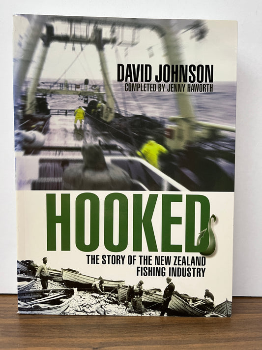 Hooked: The Story of the New Zealand Fishing Industry by David Johnson