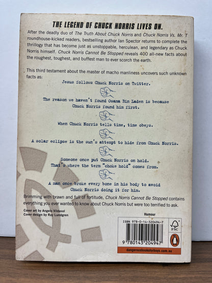 Chuck Norris Cannot be Stopped: 400 All-new Facts About the Man Who Knows Neither Fear Nor Mercy by Ian Spector