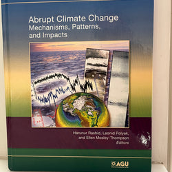 Abrupt Climate Change: Mechanisms, Patterns and Impacts Edited by Rashid, Polyak & Mosley-Thompson
