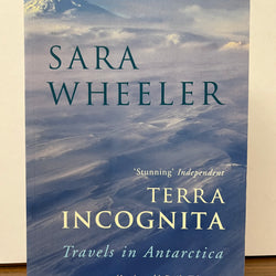 Terra Incognita: Travels in Antarctica by Sara Wheeler