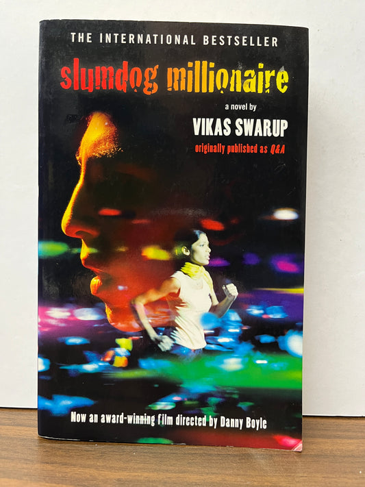 Slumdog Millionaire by Vikas Swarup (First published as Q & A)