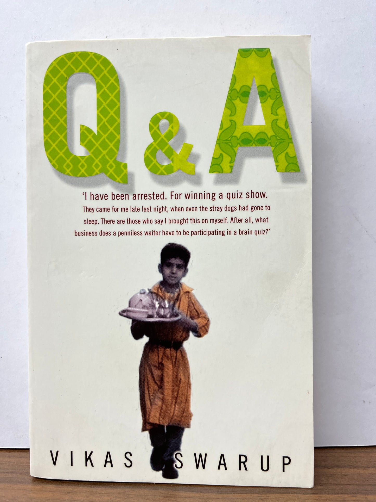 Slumdog Millionaire by Vikas Swarup (First published as Q & A)