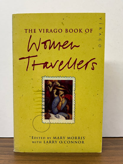 The Virago Book of Women Travellers Edited by Mary Morris & Larry O'Connor
